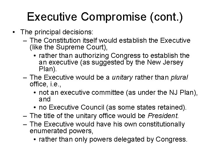 Executive Compromise (cont. ) • The principal decisions: – The Constitution itself would establish