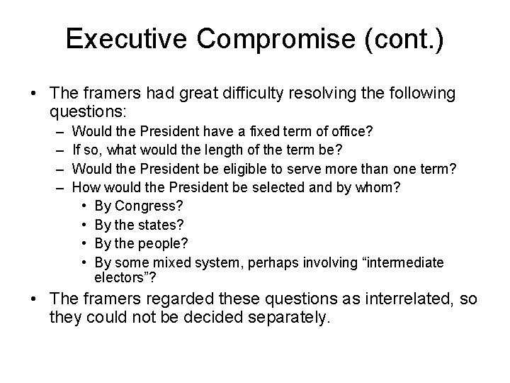 Executive Compromise (cont. ) • The framers had great difficulty resolving the following questions: