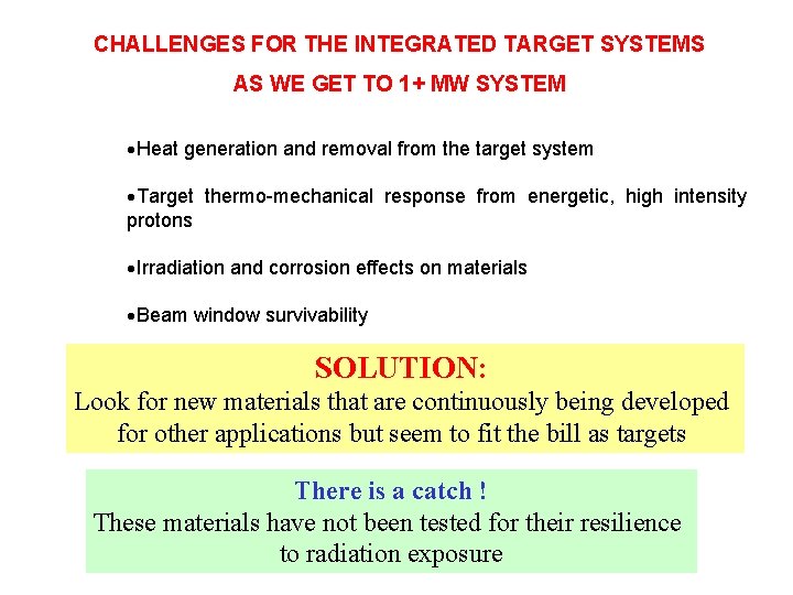 CHALLENGES FOR THE INTEGRATED TARGET SYSTEMS AS WE GET TO 1+ MW SYSTEM ·Heat