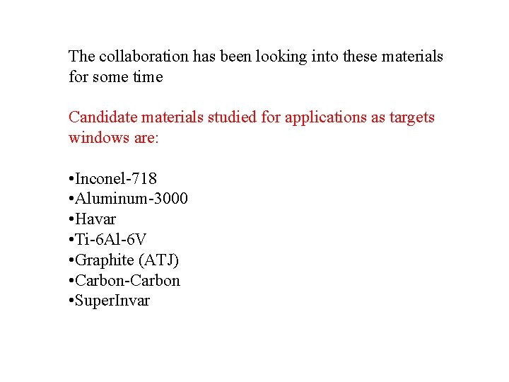 The collaboration has been looking into these materials for some time Candidate materials studied