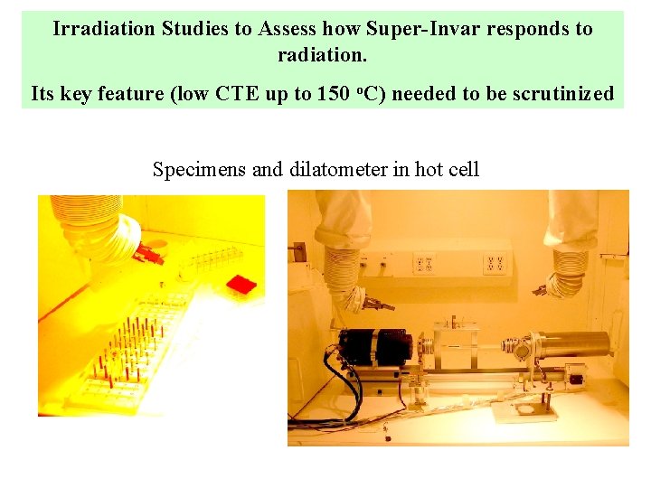 Irradiation Studies to Assess how Super-Invar responds to radiation. Its key feature (low CTE