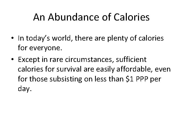 An Abundance of Calories • In today’s world, there are plenty of calories for