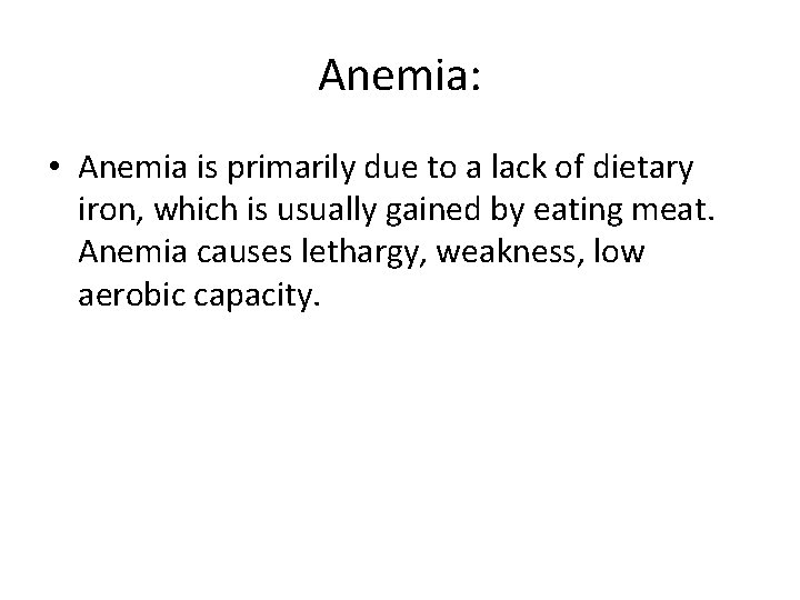 Anemia: • Anemia is primarily due to a lack of dietary iron, which is