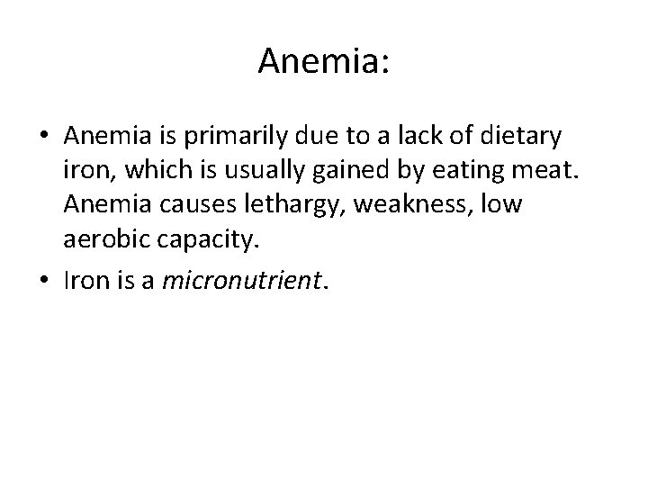 Anemia: • Anemia is primarily due to a lack of dietary iron, which is