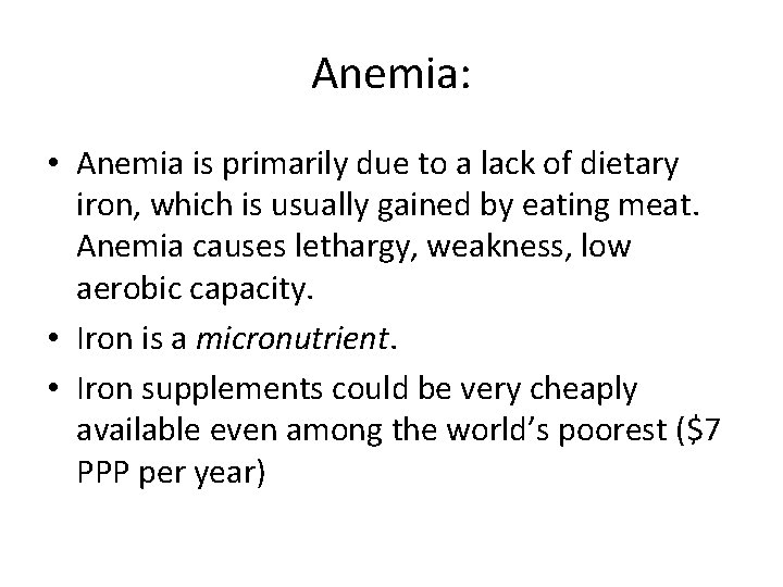 Anemia: • Anemia is primarily due to a lack of dietary iron, which is