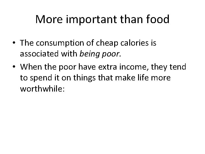 More important than food • The consumption of cheap calories is associated with being