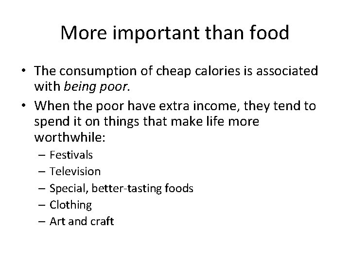 More important than food • The consumption of cheap calories is associated with being