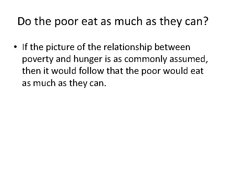 Do the poor eat as much as they can? • If the picture of