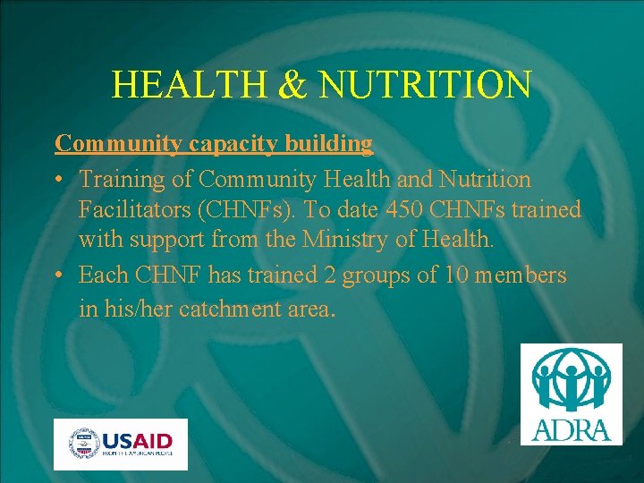 HEALTH & NUTRITION Community capacity building • Training of Community Health and Nutrition Facilitators