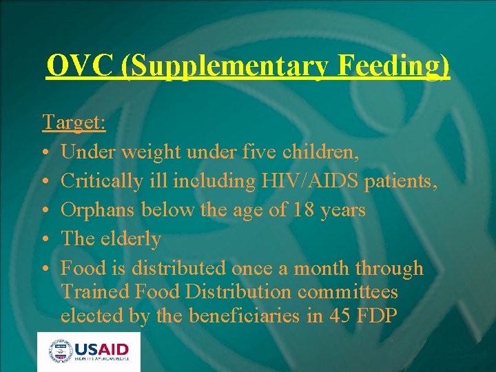 OVC (Supplementary Feeding) Target: • Under weight under five children, • Critically ill including