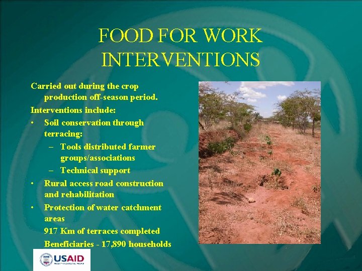FOOD FOR WORK INTERVENTIONS Carried out during the crop production off-season period. Interventions include: