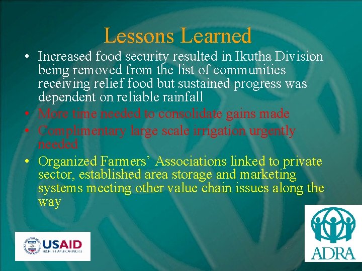 Lessons Learned • Increased food security resulted in Ikutha Division being removed from the