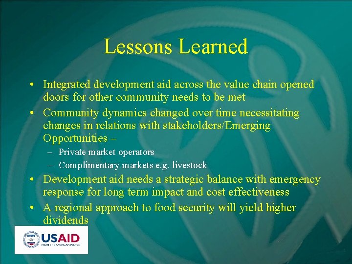 Lessons Learned • Integrated development aid across the value chain opened doors for other