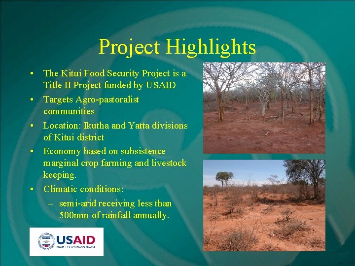 Project Highlights • The Kitui Food Security Project is a Title II Project funded