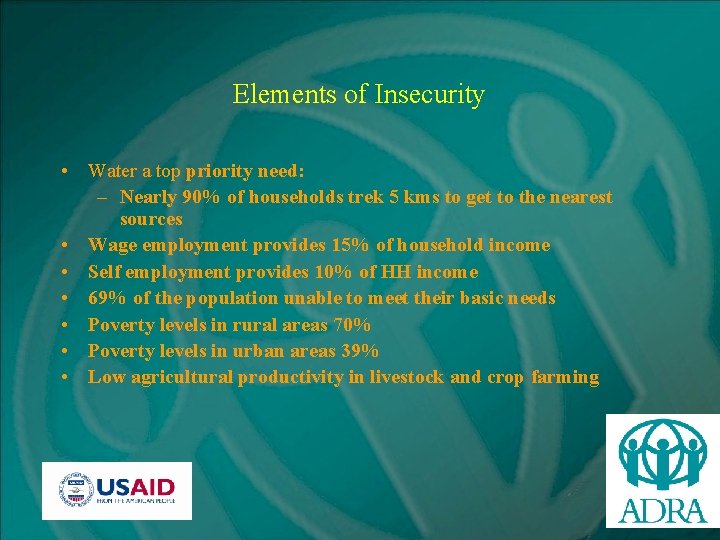 Elements of Insecurity • Water a top priority need: – Nearly 90% of households