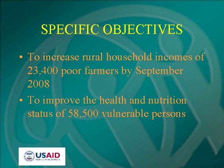 SPECIFIC OBJECTIVES • To increase rural household incomes of 23, 400 poor farmers by