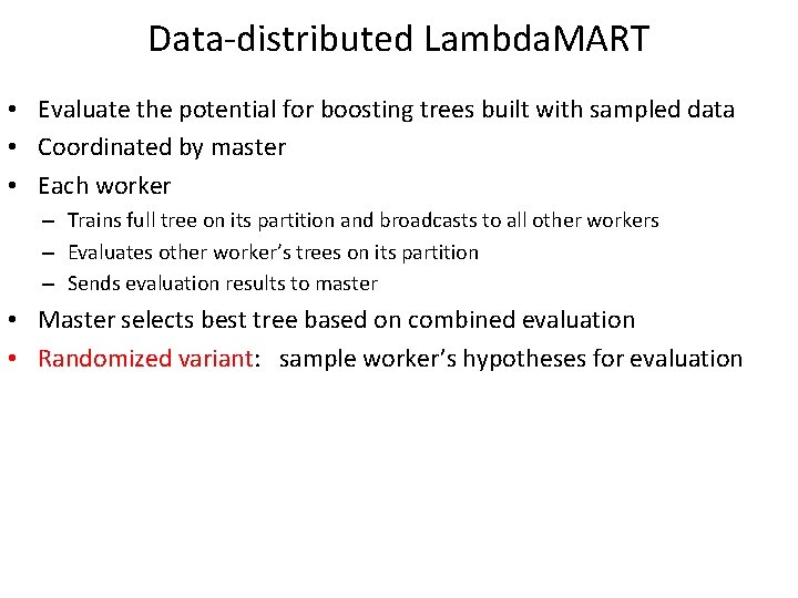 Data-distributed Lambda. MART • Evaluate the potential for boosting trees built with sampled data