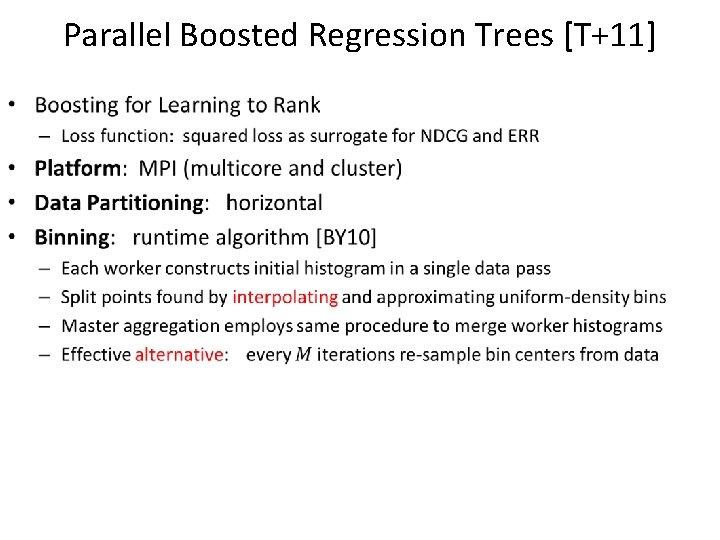 Parallel Boosted Regression Trees [T+11] • 