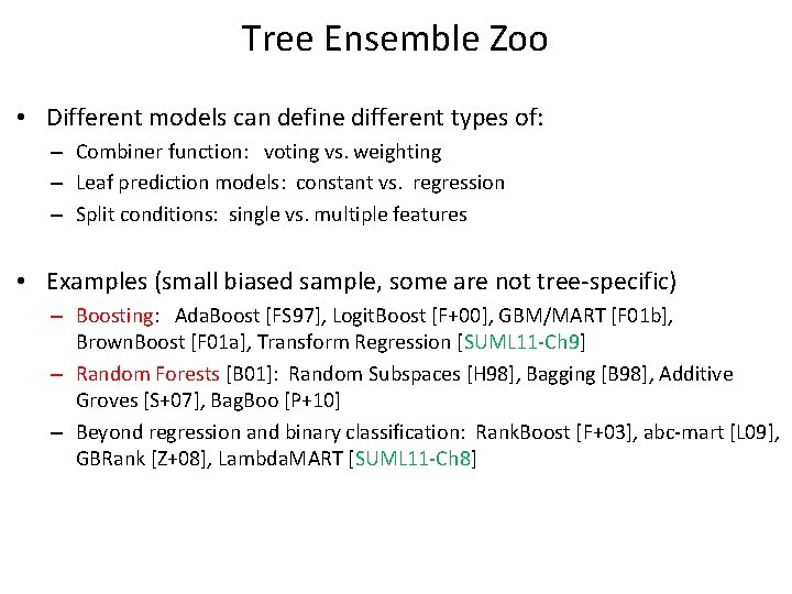 Tree Ensemble Zoo • Different models can define different types of: – Combiner function: