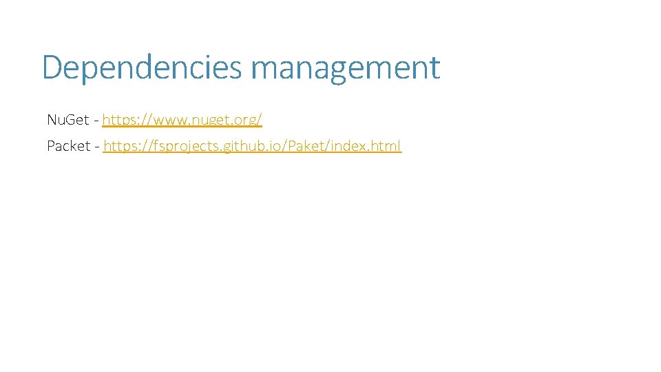 Dependencies management Nu. Get - https: //www. nuget. org/ Packet - https: //fsprojects. github. Dependencies management Nu. Get - https: //www. nuget. org/ Packet - https: //fsprojects. github.