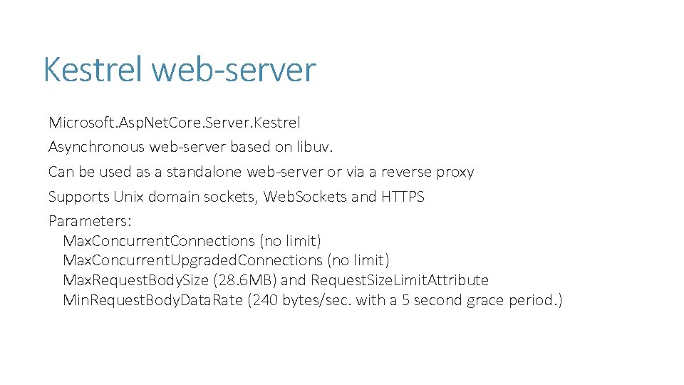 Kestrel web-server Microsoft. Asp. Net. Core. Server. Kestrel Asynchronous web-server based on libuv. Can Kestrel web-server Microsoft. Asp. Net. Core. Server. Kestrel Asynchronous web-server based on libuv. Can