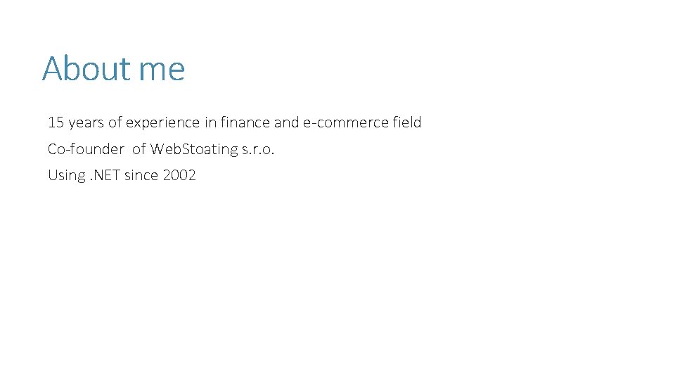 About me 15 years of experience in finance and e-commerce field Co-founder of Web. About me 15 years of experience in finance and e-commerce field Co-founder of Web.