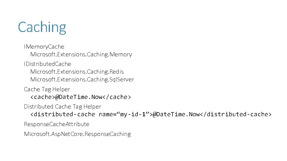 Caching IMemory. Cache Microsoft. Extensions. Caching. Memory IDistributed. Cache Microsoft. Extensions. Caching. Redis Microsoft. Caching IMemory. Cache Microsoft. Extensions. Caching. Memory IDistributed. Cache Microsoft. Extensions. Caching. Redis Microsoft.