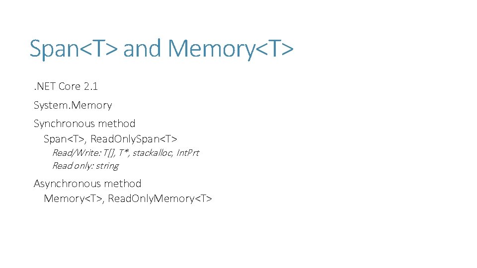 Span<T> and Memory<T>. NET Core 2. 1 System. Memory Synchronous method Span<T>, Read. Only. Span<T> and Memory<T>. NET Core 2. 1 System. Memory Synchronous method Span<T>, Read. Only.