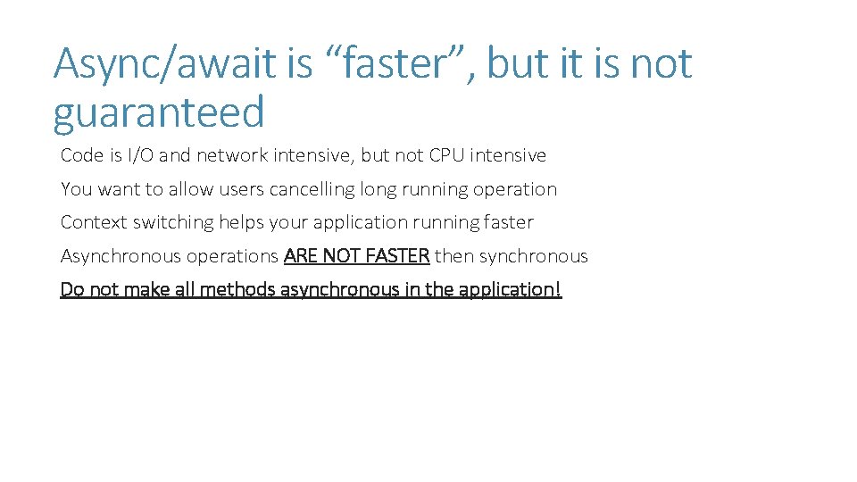 Async/await is “faster”, but it is not guaranteed Code is I/O and network intensive, Async/await is “faster”, but it is not guaranteed Code is I/O and network intensive,