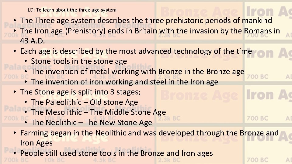 LO: To learn about the three age system • The Three age system describes