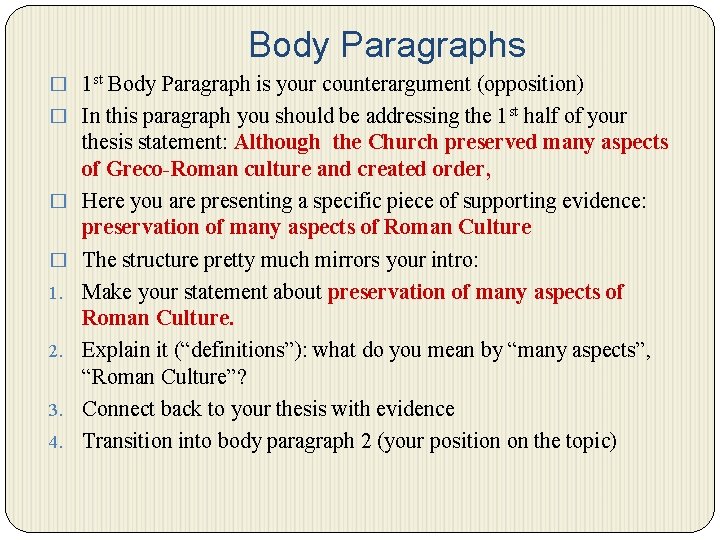 Body Paragraphs � 1 st Body Paragraph is your counterargument (opposition) � In this