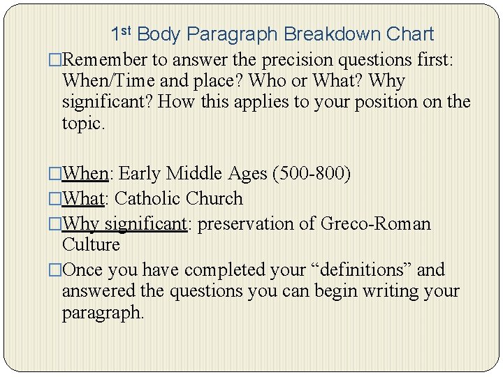 1 st Body Paragraph Breakdown Chart �Remember to answer the precision questions first: When/Time