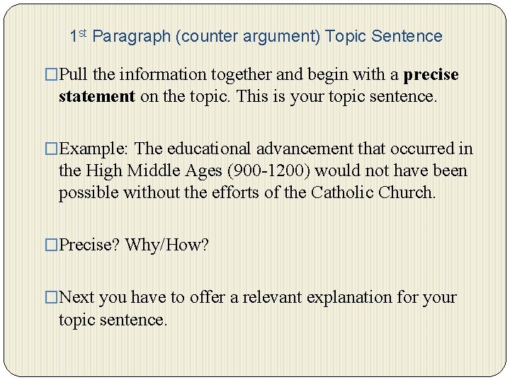 1 st Paragraph (counter argument) Topic Sentence �Pull the information together and begin with