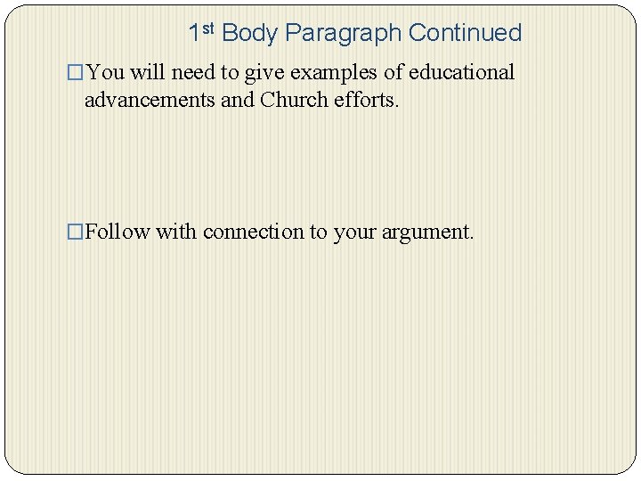 1 st Body Paragraph Continued �You will need to give examples of educational advancements