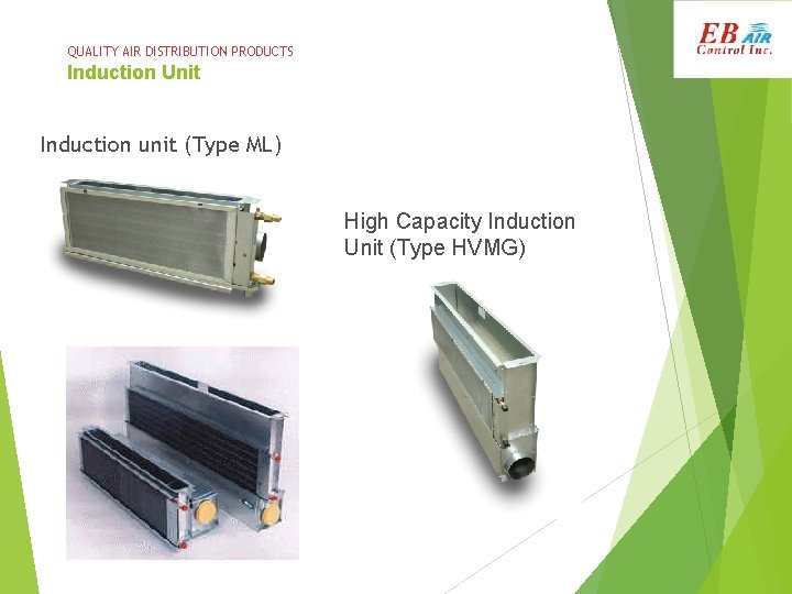 QUALITY AIR DISTRIBUTION PRODUCTS Induction Unit Induction unit (Type ML) High Capacity Induction Unit
