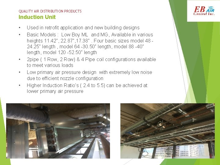 QUALITY AIR DISTRIBUTION PRODUCTS Induction Unit • • • Used in retrofit application and