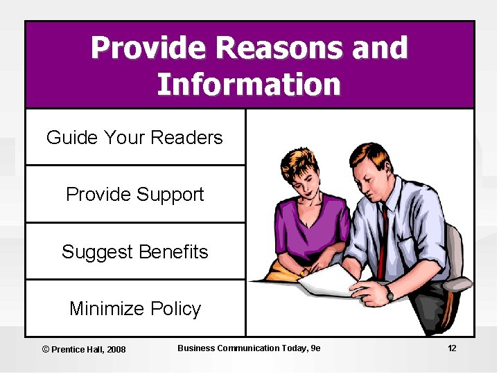Provide Reasons and Information Guide Your Readers Provide Support Suggest Benefits Minimize Policy ©