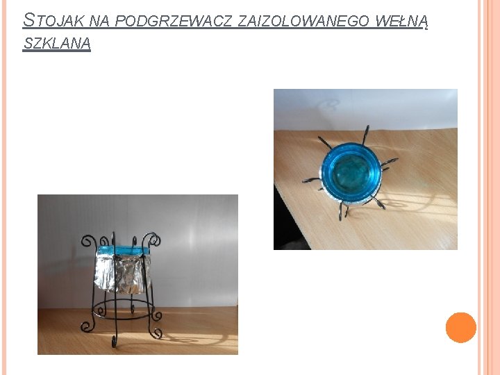 STOJAK NA PODGRZEWACZ ZAIZOLOWANEGO WEŁNĄ SZKLANĄ 