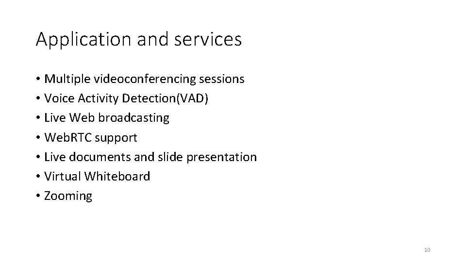 Application and services • Multiple videoconferencing sessions • Voice Activity Detection(VAD) • Live Web