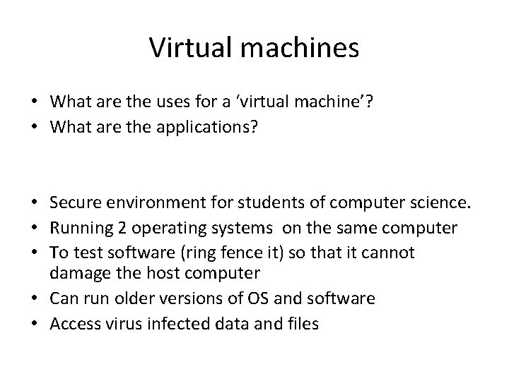 Virtual machines • What are the uses for a ‘virtual machine’? • What are