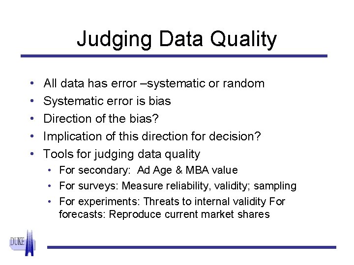 Judging Data Quality • • • All data has error –systematic or random Systematic