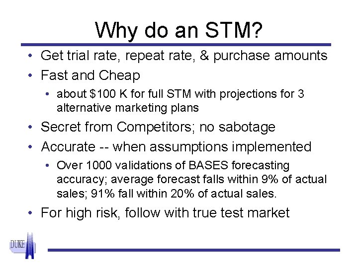 Why do an STM? • Get trial rate, repeat rate, & purchase amounts •