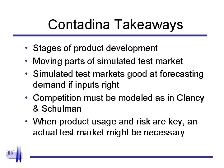 Contadina Takeaways • Stages of product development • Moving parts of simulated test market