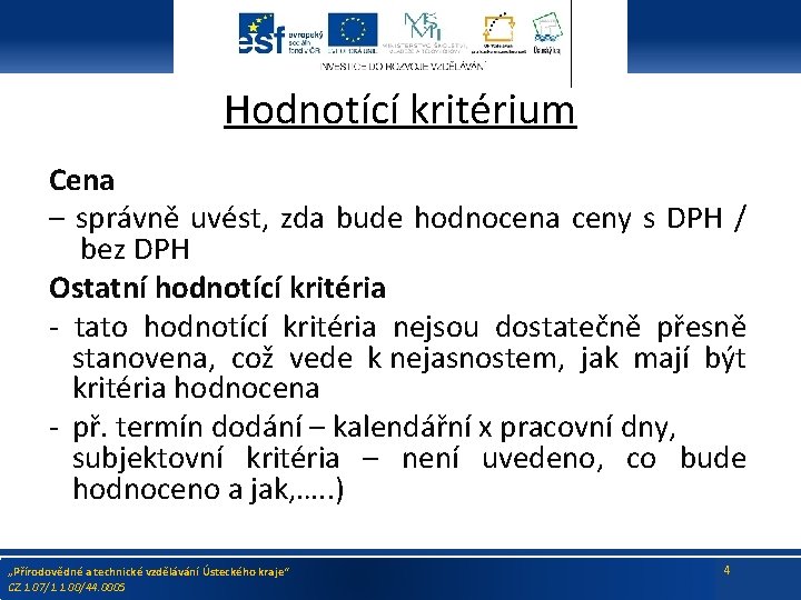 Hodnotící kritérium Cena – správně uvést, zda bude hodnocena ceny s DPH / bez