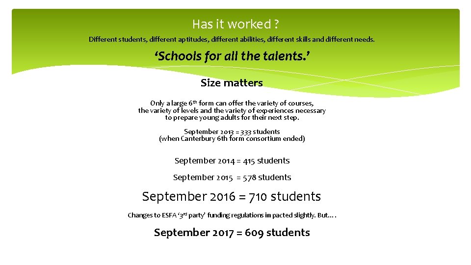 Has it worked ? Different students, different aptitudes, different abilities, different skills and different