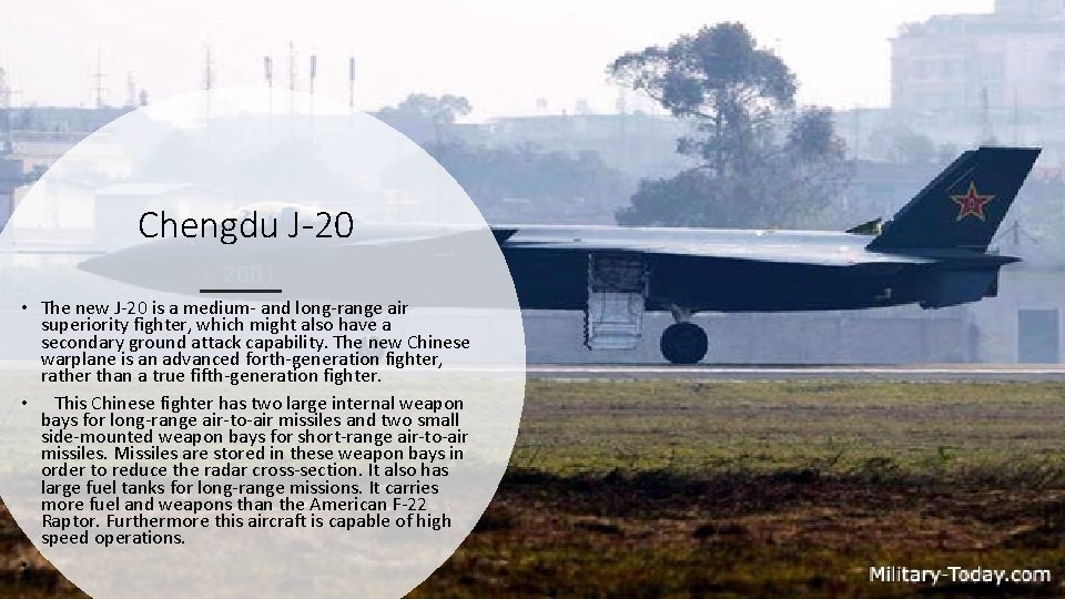 Chengdu J-20 • The new J-20 is a medium- and long-range air superiority fighter,