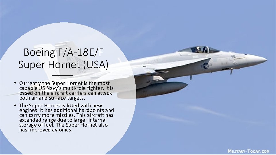 Boeing F/A-18 E/F Super Hornet (USA) • Currently the Super Hornet is the most
