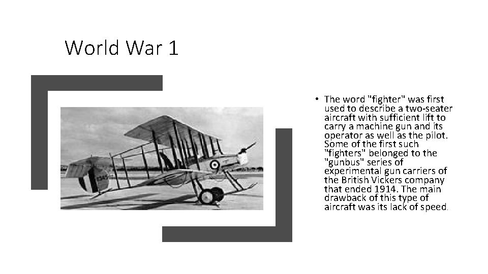 World War 1 • The word "fighter" was first used to describe a two-seater
