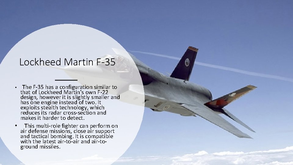 Lockheed Martin F-35 The F-35 has a configuration similar to that of Lockheed Martin's