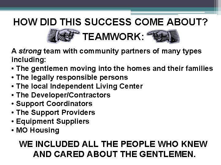 HOW DID THIS SUCCESS COME ABOUT? TEAMWORK: A strong team with community partners of